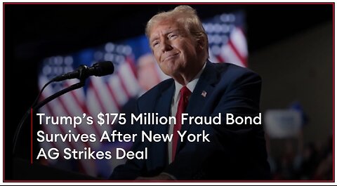 Trump’s $175 Million Fraud Bond Survives After New York AG Strikes Deal