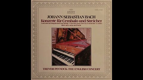 Johann Sebastian Bach, The English Concert, Trevor Pinnock – Konzerte Für Cembalo Und Streicher
