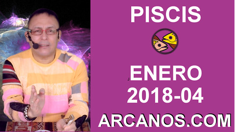 PISCIS ENERO 2018-04-21 al 27 Ene 2018-Amor Solteros Parejas Dinero Trabajo-ARCANOS.COM