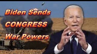 ALERT! Biden Sends CONGRESS War Powers Notification MAJOR WAR MEASURE