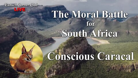 Eunuch Corner Club Live 61 - The Moral Battle for SA with Conscious Caracal