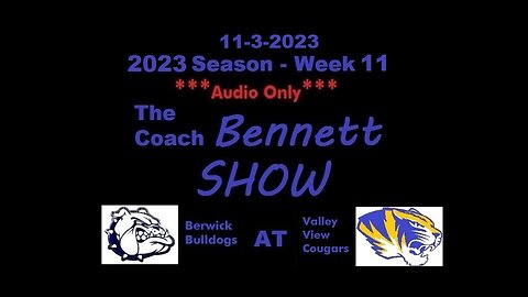11-3-2023 - ***AUDIO ONLY*** - The Coach Bennett Show - 2023 Season Week 11