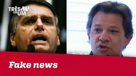 Fake news: Haddad e Bolsonaro trocam farpas