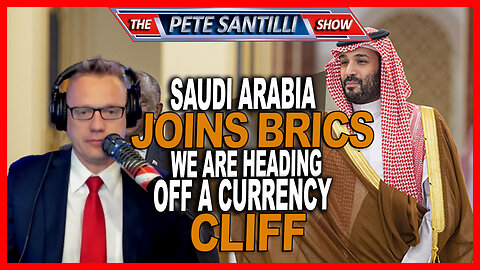 Saudi Arabia Joins BRICS, the Petrodollar/World Currency is Heading Off a Cliff