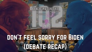 Don't feel sorry for Biden (debate recap) | Been Awake with LB | 102