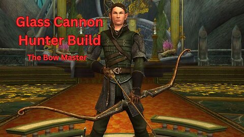 Lord of the Rings Online - Glass Cannon Hunter Build - #1 - The Bow Master