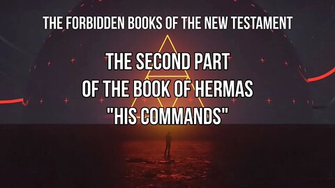 Forbidden Books - 2nd Book of Hermas - His Commands