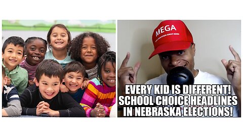 Every Kid is Different: School Choice Headlines in Nebraska Elections!