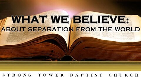 What We Believe About Separation From The World STBC