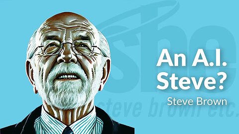 Steve Brown | An A.I. Steve? | Steve Brown, Etc.