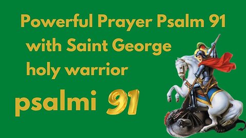 Powerful Prayer Psalm 91 with Saint George, Holy Warrior