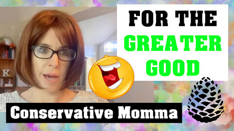 For The Greater Good by Conservative Momma, Pinecone