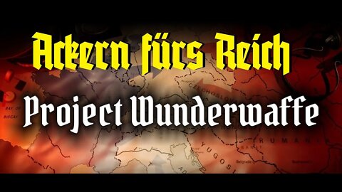 Project Wunderwaffe: Prologue - Ackern für's Reich