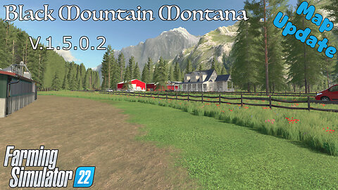 Map Update | Black Mountain Montana | V.1.5.0.2 | Farming Simulator 22