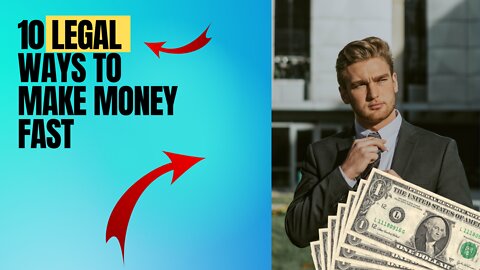 10 Legal Ways to Make Money Fast