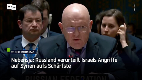Nebensja: Russland verurteilt Israels Angriffe auf Syrien aufs Schärfste