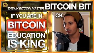 CK FROM BITCOIN MAGAZINE - IF YOU ARE IN BITCOIN EDUCATION IS VITAL