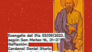 Evangelio del Día 03/09/2023, según San Mateo 16, 21-27 - Cardenal Daniel Sturla
