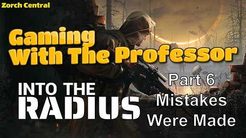 Into the Radius Part 6 - The Professor Adventures