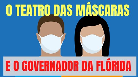 O teatro das máscaras e o Governador Republicano da Flórida