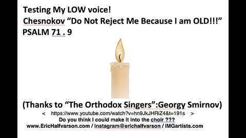 Halfvarson sings Chesnokov Psalm 71.9 "Do Not Reject Me for being OLD"