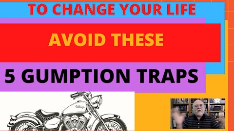 Episode #33 Change Your Life ~ Avoid These 5 Gumption Traps