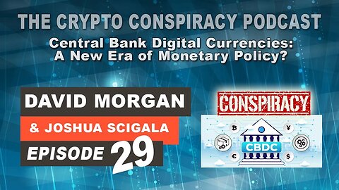 The Crypto Conspiracy Podcast - Episode 29 - CBDC: A New Era of Monetary Policy?