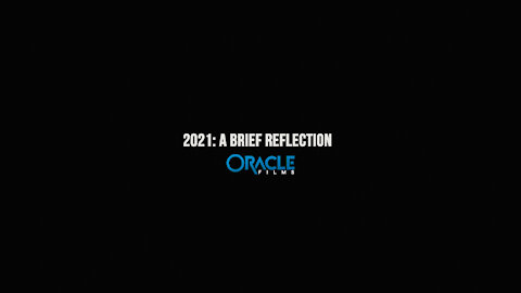 Oracle Films | 2021 - A Brief Reflection