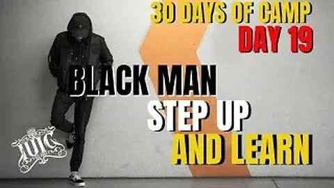 #IUIC 30 Days of Camp Day 19: BLACK MAN STEP UP AND LEARN