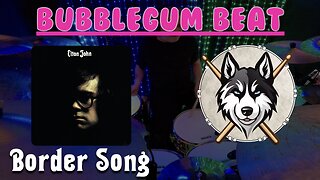 54 — Elton John — Border Song — HuskeyDrums | | Bubblegum Beat | @First Sight | Drum Cover