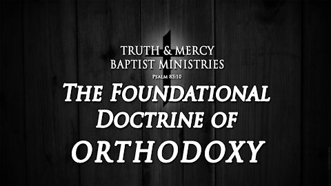 The Foundational Principle of Orthodoxy | SERMON