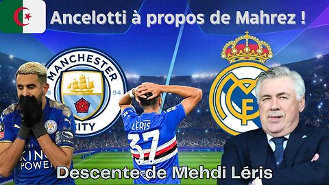 Concernant Riyad Mahrez, Carlo Ancelotti s’inspire de Guardiola-la descente de Mehdi Léris en Samp.