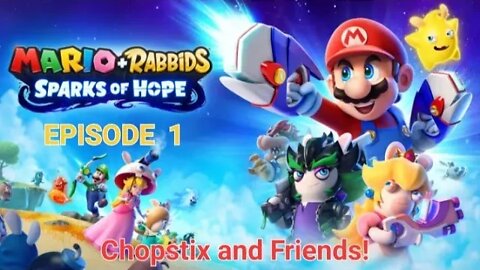 Chopstix and Friends! Mario and Rabbids: Sparks of Hope - Episode 1! #nintendo #sparksofhope