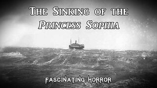 The Sinking of the Princess Sophia | Fascinating Horror