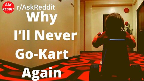 Why I’ll Never Go-Kart Again (Reddit Creepy Story)