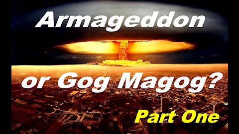 The Last Days Pt 205 Gog Magog - Armageddon Pt 1