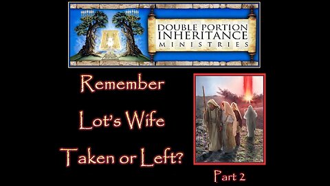 Remember Lot’s Wife: “Taken or Left?” (Part 2)