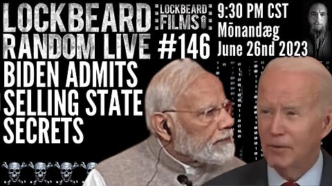 LOCKBEARD RANDOM LIVE #146. Biden Admits Selling