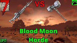 7 Days to Die Alpha 20 - Steel Sledgehammer or M60 for Blood Moon Horde