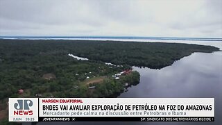 BNDES vai avaliar exploração de petróleo na foz do Rio Amazonas