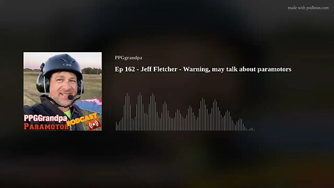 Ep 162 - Jeff Fletcher - Warning, may talk about paramotors