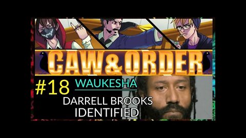 Caw & Order EP18: Waukesha Massacre - Darrel Brooks
