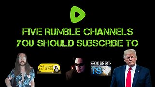 Five Rumble Channels You Should Subscribe To (RUMBLE EXCLUSIVE!!)