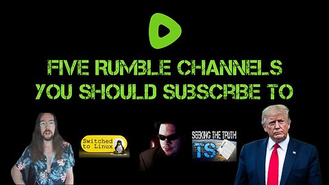 Five Rumble Channels You Should Subscribe To (RUMBLE EXCLUSIVE!!)
