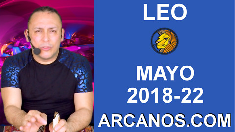 HOROSCOPO SEMANAL LEO (2018-22) 27 de mayo al 2 de junio de 2018-ARCANOS.COM