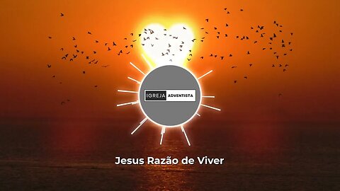 Igreja Adventista - Jesus Razao de Viver