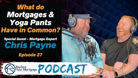 What do Mortgages & Yoga Pants Have in Common? Replace Your Mortgage Podcast - Ep 27