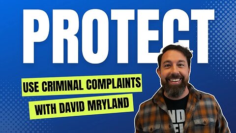 Protect Yourself With Criminal Complaints With David Myrland