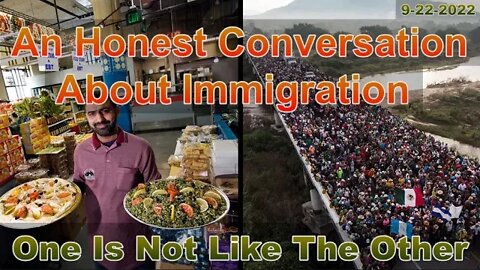 An Honest Conversation About Immigration: 9-22-22