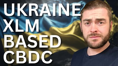 Ukraine Shows Their Hand - XLM or XRP CBDC?